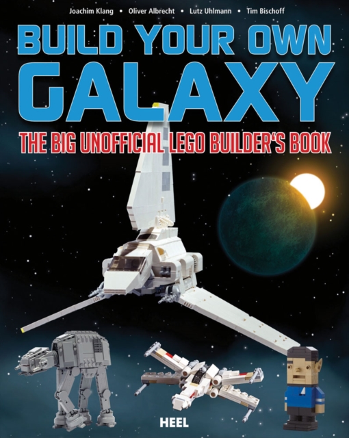 Build Your Own Galaxy : The Big Unofficial Logo Builder's Book, Paperback / softback Book