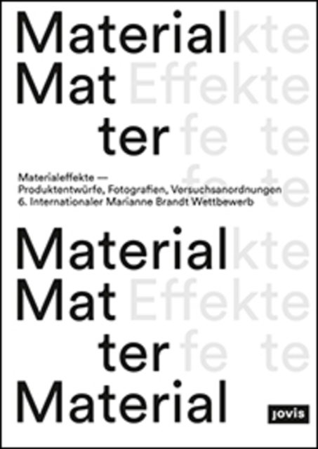 Materialeffekte-Produktentwurfe, Fotografien, Versuchsanordnungen : 6. Internationaler Marianne Brandt Wettbewerb, Hardback Book