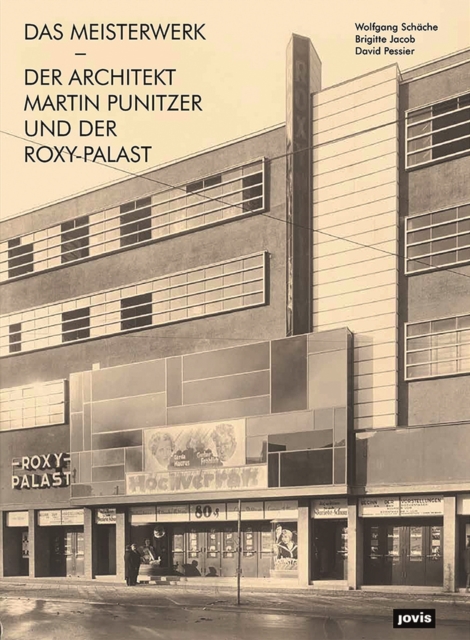 Das Meisterwerk : Der Architekt Martin Punitzer und der Roxy-Palast, Hardback Book
