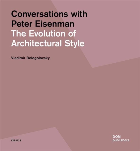 Conversations with Peter Eisenman : The Evolution of Architectural Style, Paperback / softback Book