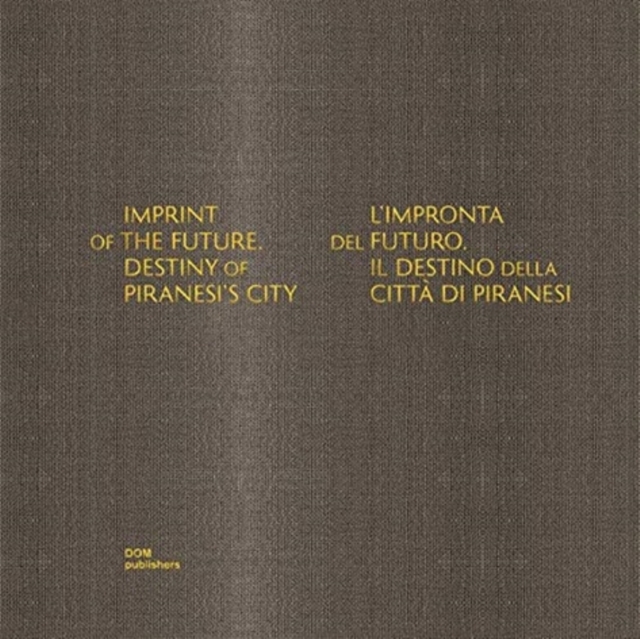 Imprint of the Future : Destiny of Piranesi's City, Hardback Book