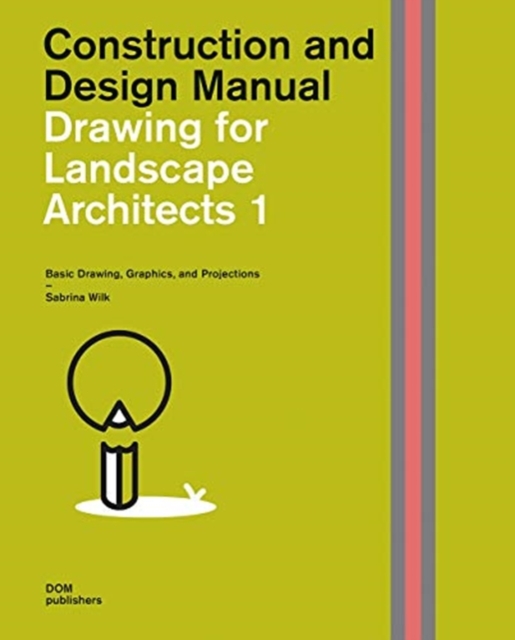 Drawing for Landscape Architects 1 : Basic Drawing, Graphics, and Projections, Hardback Book