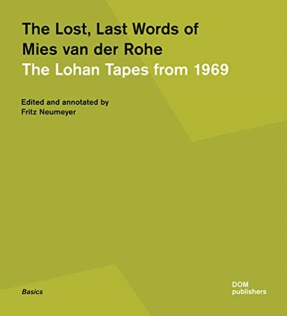 The Lost, Last Words of Mies van der Rohe : The Lohan Tapes from 1969, Paperback / softback Book