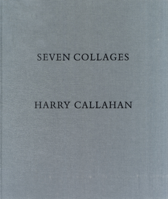 Harry Callahan : Seven Collages, Hardback Book