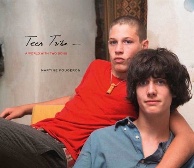 Martine Fougeron: Teen Tribe : A World with Two Sons, Hardback Book
