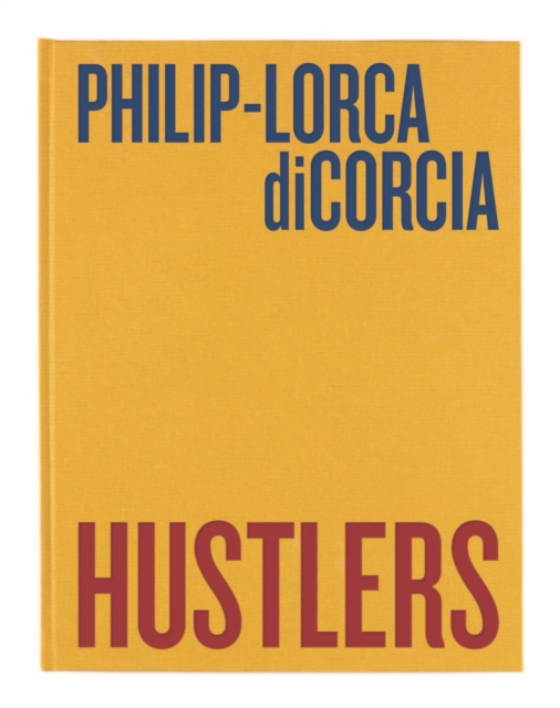 Philip-Lorca diCorcia : Hustlers, Hardback Book
