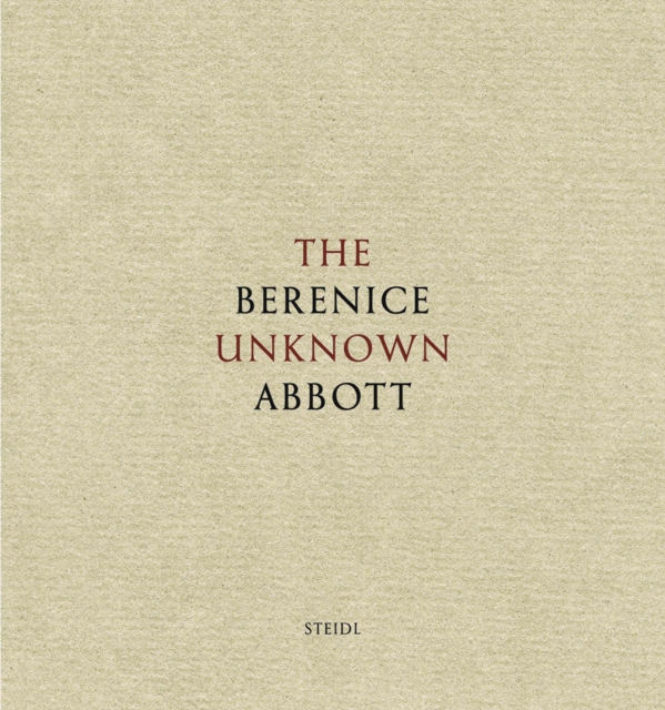 Berenice Abbott : The Unknown Abbott, Hardback Book