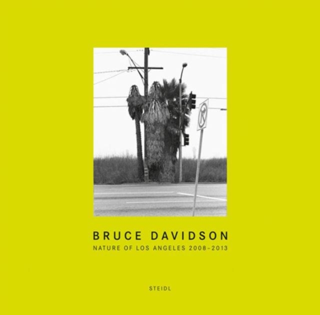 Bruce Davidson : Nature of Los Angeles 2008 - 2013, Hardback Book