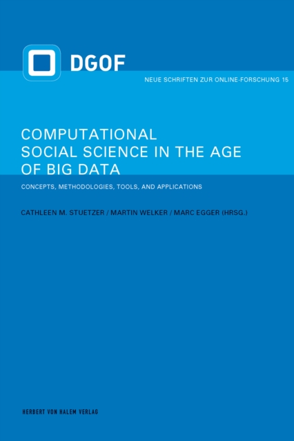 Computational Social Science in the Age of Big Data : Concepts, Methodologies, Tools, and Applications, PDF eBook