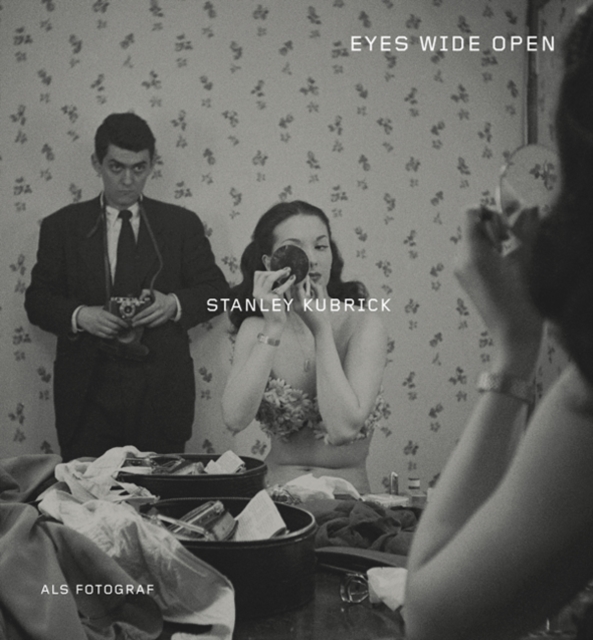 Stanley Kubrick als Fotograf : Eyes Wide Open, Hardback Book