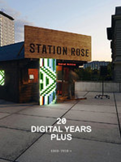 Station Rose : 20 Digital Years Plus 1988-2010, Hardback Book