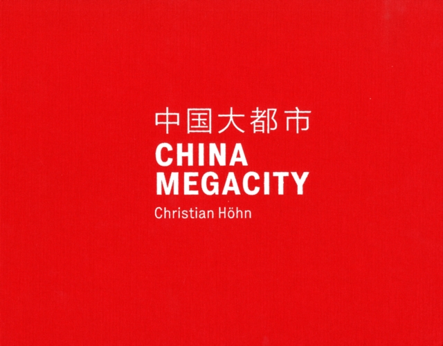 China Megacity : Christian Hohn, Hardback Book