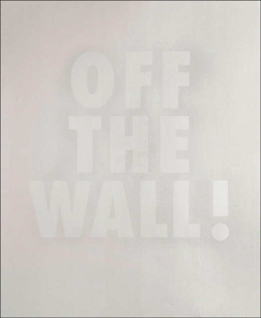 Off the Wall : Image Spaces and Spatial Images, Hardback Book