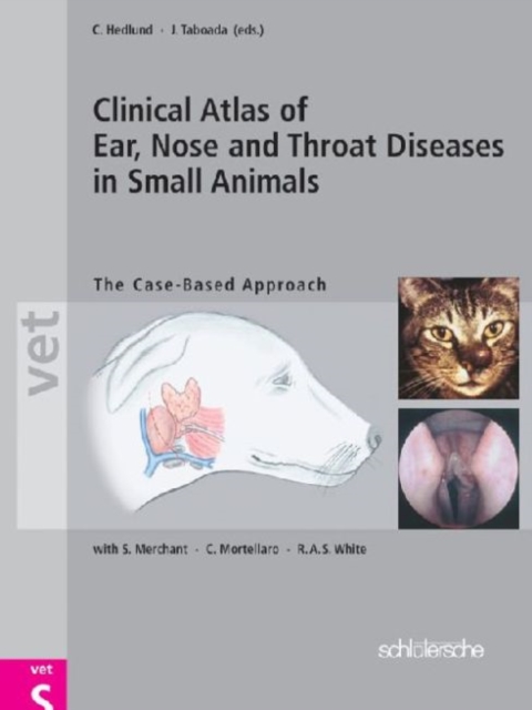 Clinical Atlas of Ear, Nose & Throat Diseases in Small Mammals : The Case-Based Approach, Hardback Book
