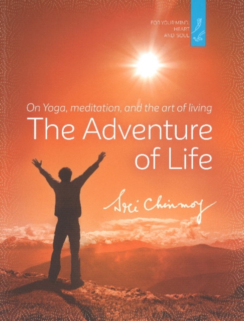 The Adventure of Life : On Yoga, Meditation and the Art of Living, Paperback / softback Book