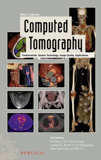 Computed Tomography : Fundamentals, System Technology, Image Quality, Applications, Hardback Book
