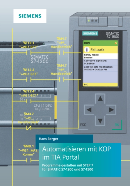 Automatisieren mit KOP im TIA Portal : Programmieren und Testen mit STEP 7 fur SIMATIC S7-1200 und S7-1500, Hardback Book