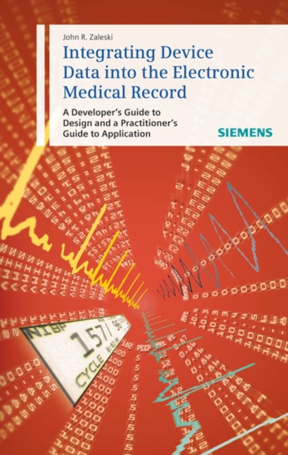 Integrating Device Data into the Electronic Medical Record : A Developer's Guide to Design and a Practitioner's Guide to Application, PDF eBook