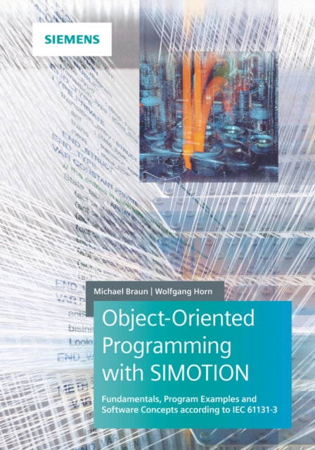 Object-Oriented Programming with SIMOTION : Fundamentals, Program Examples and Software Concepts According to IEC 61131-3, PDF eBook