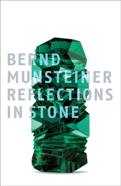 Bernd Munsteiner : Reflection in Stone, Hardback Book