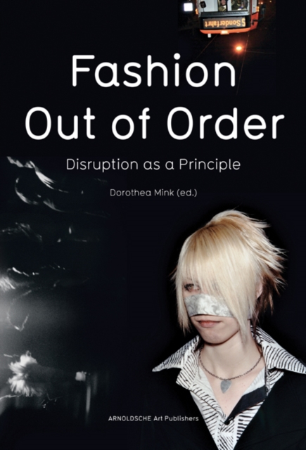 Fashion: Out of Order : Disruption as a Principle, Paperback / softback Book
