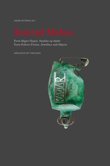 Konrad Mehus : Form Follows Fiction. Jewellery and Objects, Hardback Book