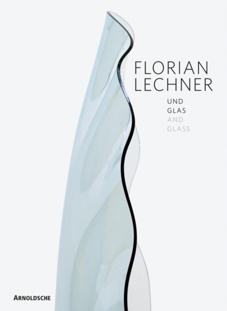 Florian Lechner : Glass, Light, Space, Sound, Hardback Book