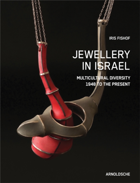 Jewellery in Israel : Multicultural Diversity 1948 to the Present, Hardback Book