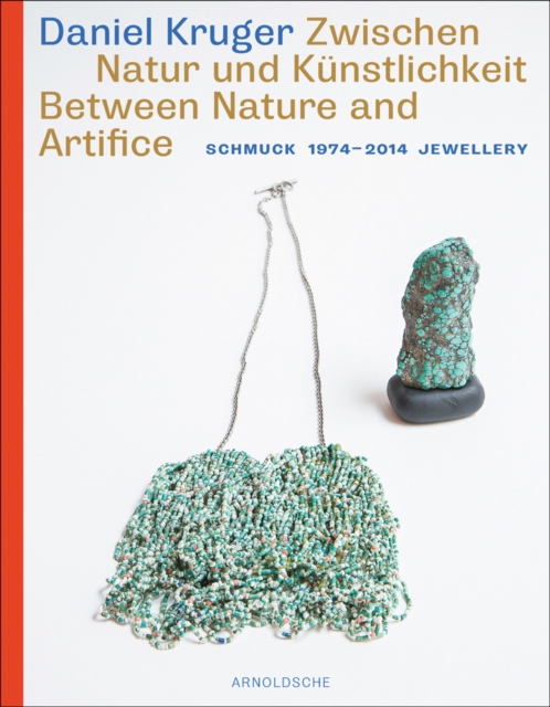 Daniel Kruger: Schmuck 1974 - 2014 Jewellery : Between Nature and Artifice, Hardback Book