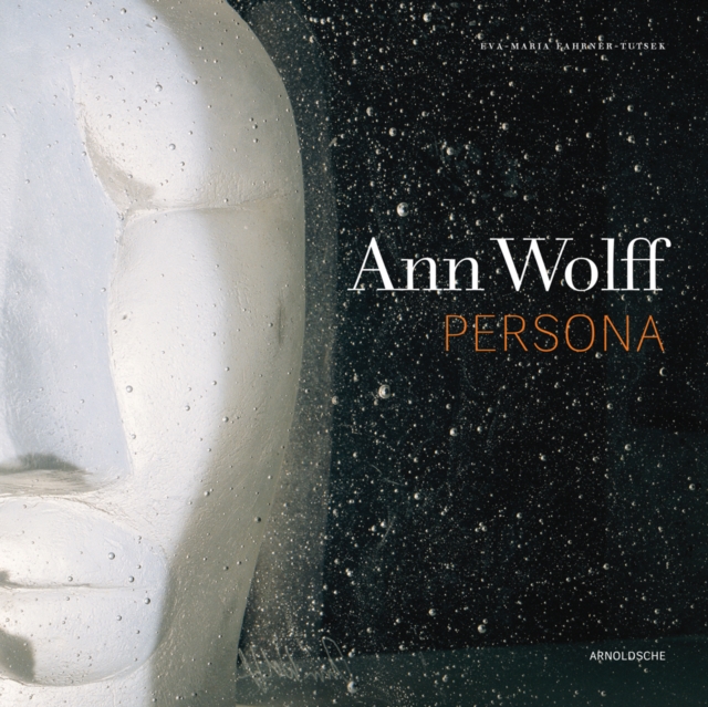 Ann Wolff : Persona, Hardback Book