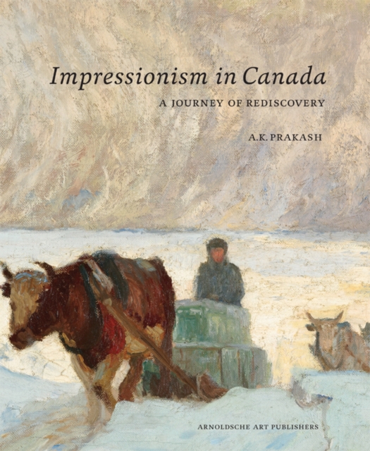 Impressionism in Canada : A Journey of Rediscovery, Hardback Book