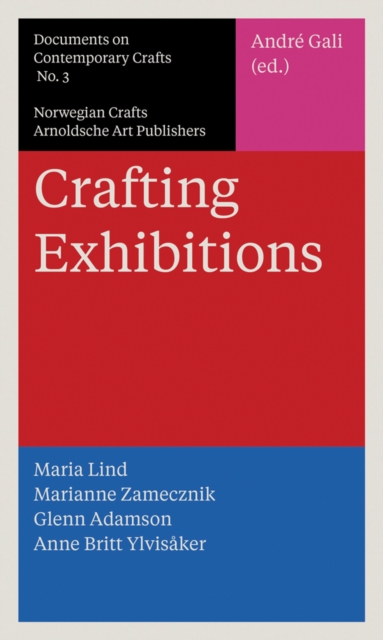 Crafting Exhibitions : Documents on Contemporary Crafts 3, Paperback / softback Book