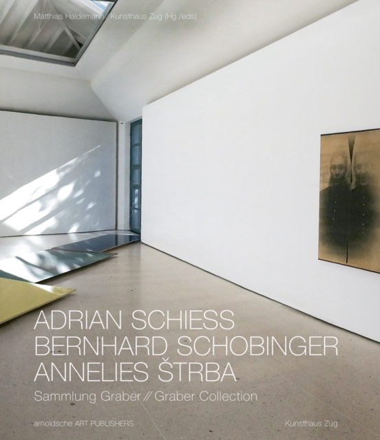 Adrian Schiess - Bernhard Schobinger - Annelies Strba : Graber Collection, Paperback / softback Book