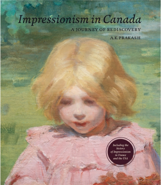 Impressionism in Canada : A Journey of Rediscovery, Hardback Book