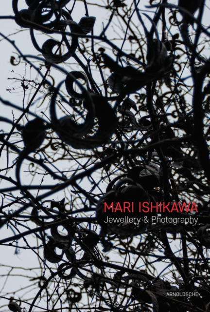 Mari Ishikawa : Jewellery & Photography. Where does the Parallel World Exist?, Hardback Book