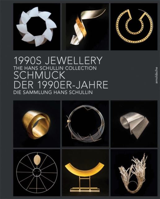 1990s Jewellery : The Hans Schullin Collection, Hardback Book