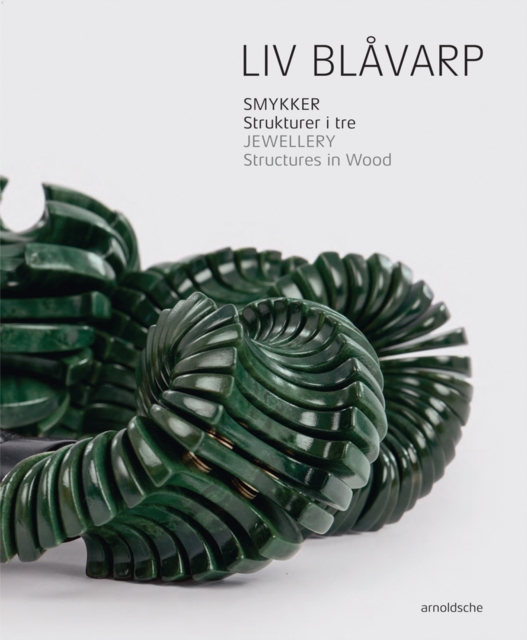 Liv Blavarp : Jewellery.  Structures in Wood, Hardback Book