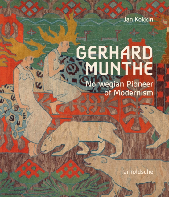 Gerhard Munthe : Norwegian Pioneer of Modernism, Hardback Book