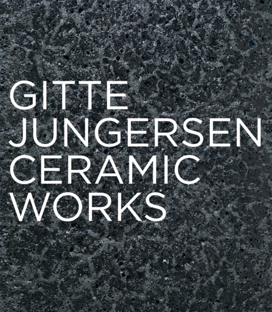 Gitte Jungersen : Ceramic Works, Hardback Book