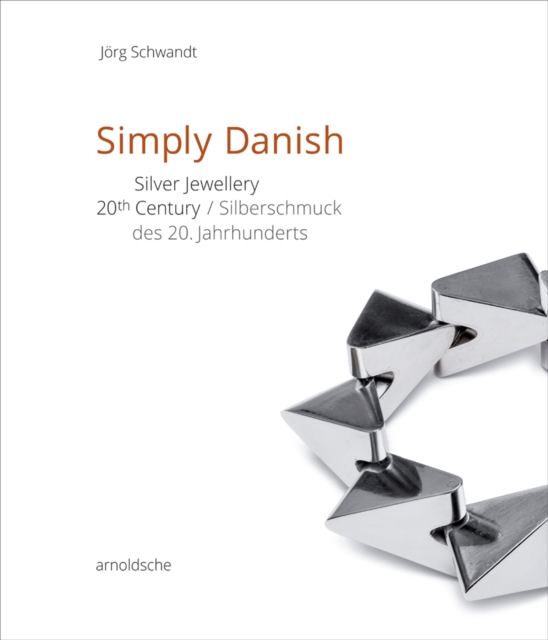 Simply Danish : Silver Jewellery - 20th Century, Hardback Book