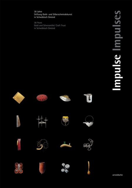 Impulses : 30 Years. Gold and Silversmith's Trust Schwabisch Gmund, Hardback Book