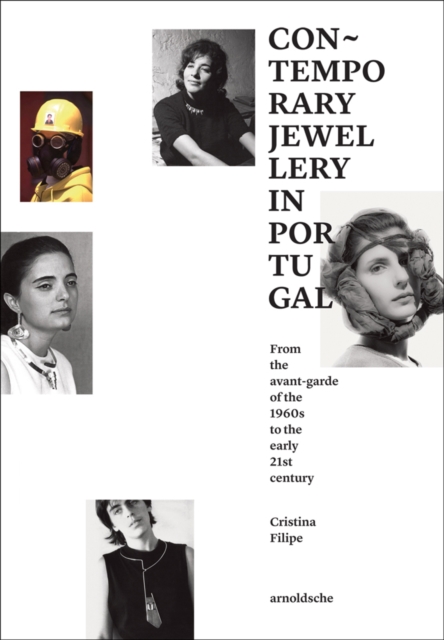 Contemporary Jewellery in Portugal : From the Avant-Garde of the 1960s to the Early 21st Century, Hardback Book