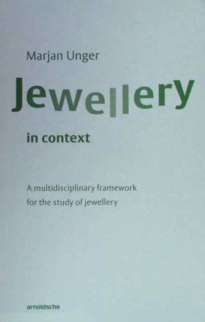 Jewellery in Context : A Multidisciplinary Framework for the Study of Jewellery, Paperback / softback Book