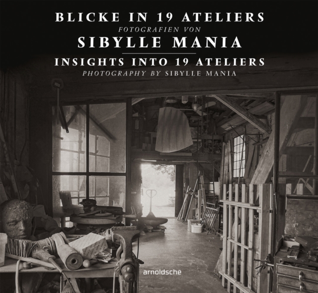 Insights into 19 Ateliers : Photography by Sibylle Mania, Hardback Book