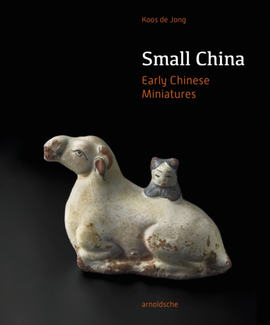 Small China : Early Chinese Miniatures, Hardback Book