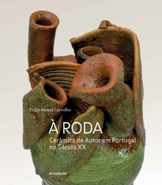 A Roda : Ceramica de Autor em Portugal no Seculo XX, Hardback Book