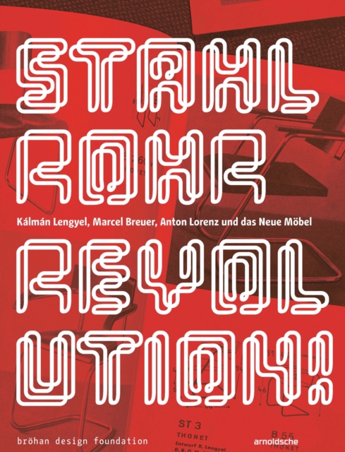 Stahlrohrrevolution! : Kalman Lengyel, Marcel Breuer, Anton Lorenz und das Neue Mobel, Hardback Book