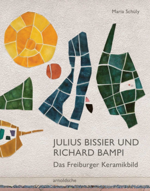 Julius Bissier und Richard Bampi : Das Freiburger Keramikbild, Paperback / softback Book