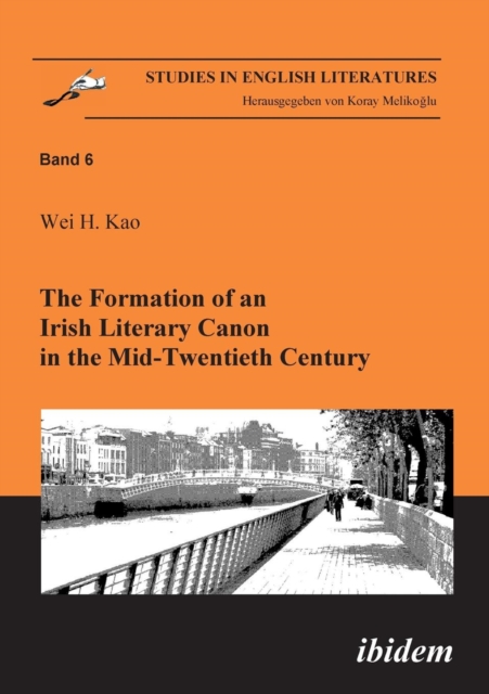 The Formation of an Irish Literary Canon in the Mid-Twentieth Century., Paperback / softback Book