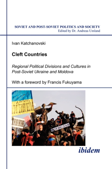 Cleft Countries : Regional Political Divisions and Cultures in Post-Soviet Ukraine and Moldova, Paperback Book